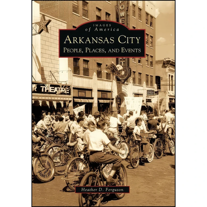 کتاب Arkansas City اثر Heather D. Ferguson انتشارات Arcadia Publishing