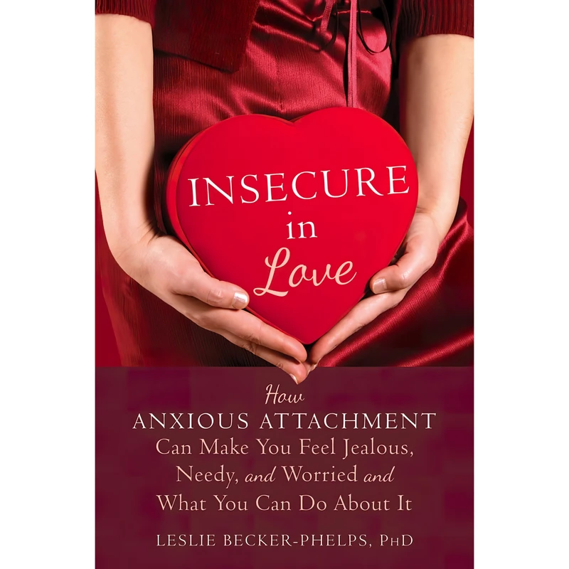 کتاب Insecure in Love اثر Leslie Becker-Phelps PhD انتشارات New Harbinger Publications
