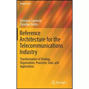 کتاب Reference Architecture for the Telecommunications Industry  اثر Czarnecki انتشارات Springer