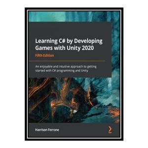 کتاب 	 Learning C# by developing games with Unity 2020 : an enjoyable and intuitive approach to getting started with C# programming and Unity اثر Harrison Ferrone انتشارات مؤلفین طلایی