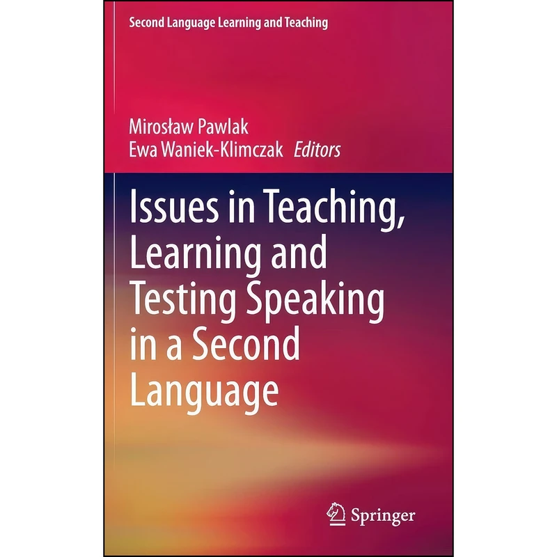 کتاب Issues in Teaching, Learning and Testing Speaking in a Second Language  اثر جمعي از نويسندگان انتشارات Springer