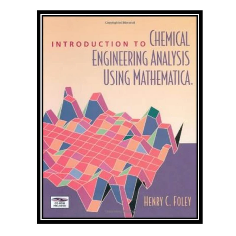کتاب Introduction to Chemical Engineering Analysis Using Mathematica اثر Henry C. Foley انتشارات مؤلفین طلایی