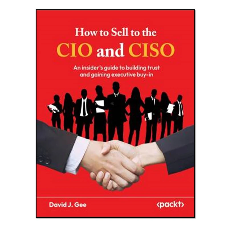 کتاب How to Sell to the CIO and CISO اثر David J. Gee انتشارات آوای مؤلف