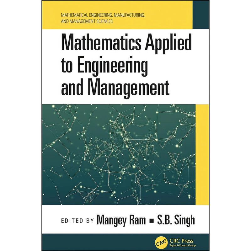 کتاب Mathematics Applied to Engineering and Management اثر Mangey Ram and S.B. Singh انتشارات CRC Press