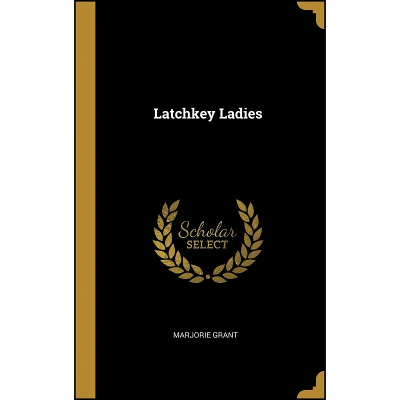 کتاب Latchkey Ladies اثر Marjorie Grant انتشارات Wentworth Press