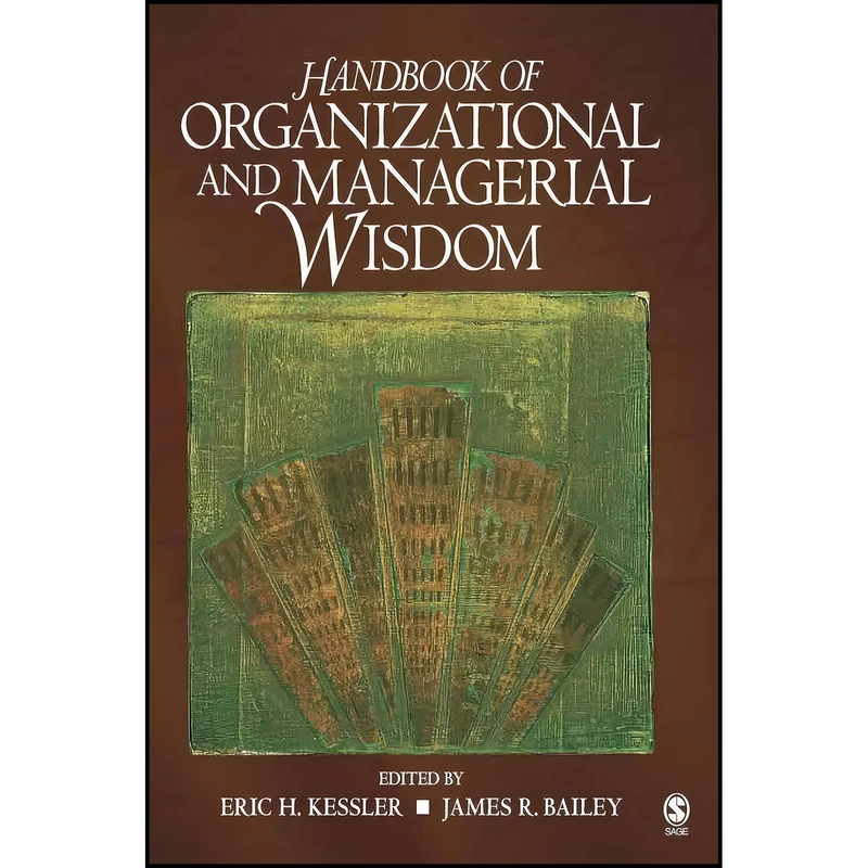 کتاب Handbook of Organizational and Managerial Wisdom اثر Eric H. Kessler and James Bailey انتشارات SAGE Publications, Inc