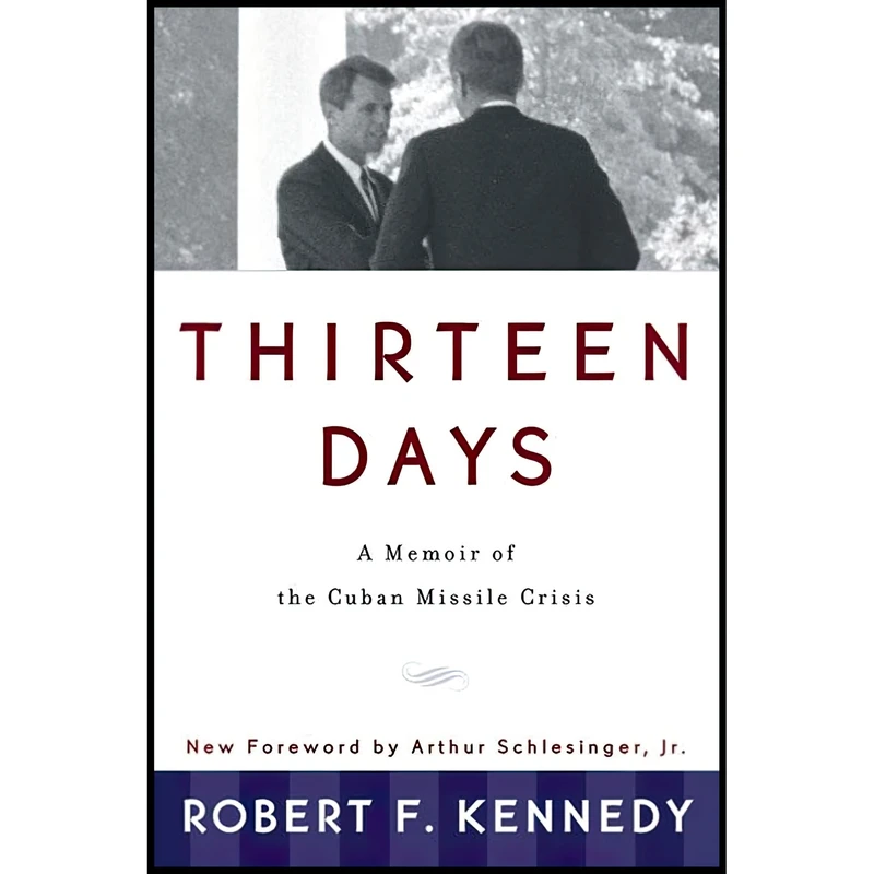 کتاب Thirteen Days اثر Robert F. Kennedy and Arthur Meier Schlesinger انتشارات W. W. Norton & Company