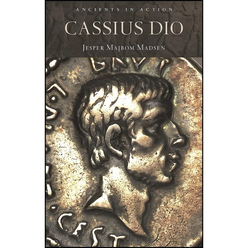 کتاب Cassius Dio  اثر Jesper Majbom Madsen انتشارات Bloomsbury Academic