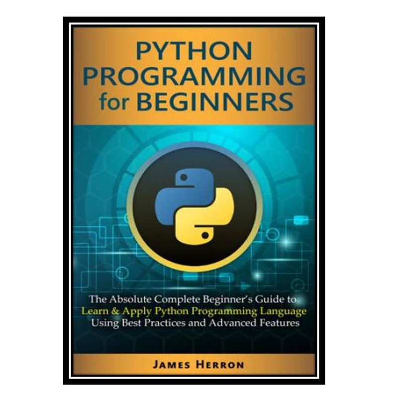 قیمت و خرید کتاب Python Programming For Beginners اثر Herron and James ...