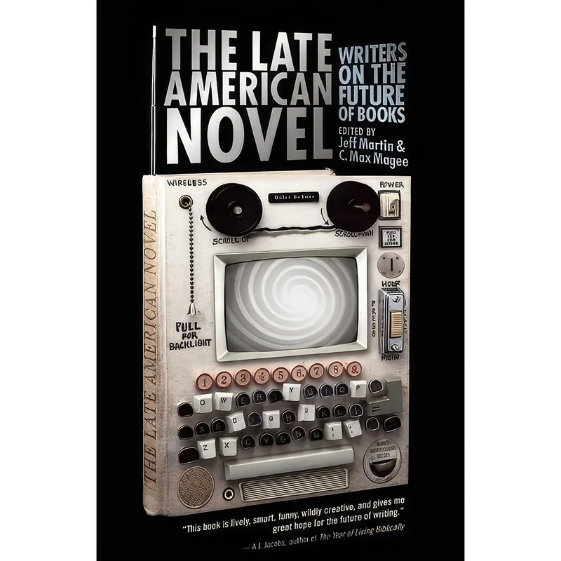 کتاب The Late American Novel اثر Jeff Martin and C. Max Magee انتشارات Soft Skull