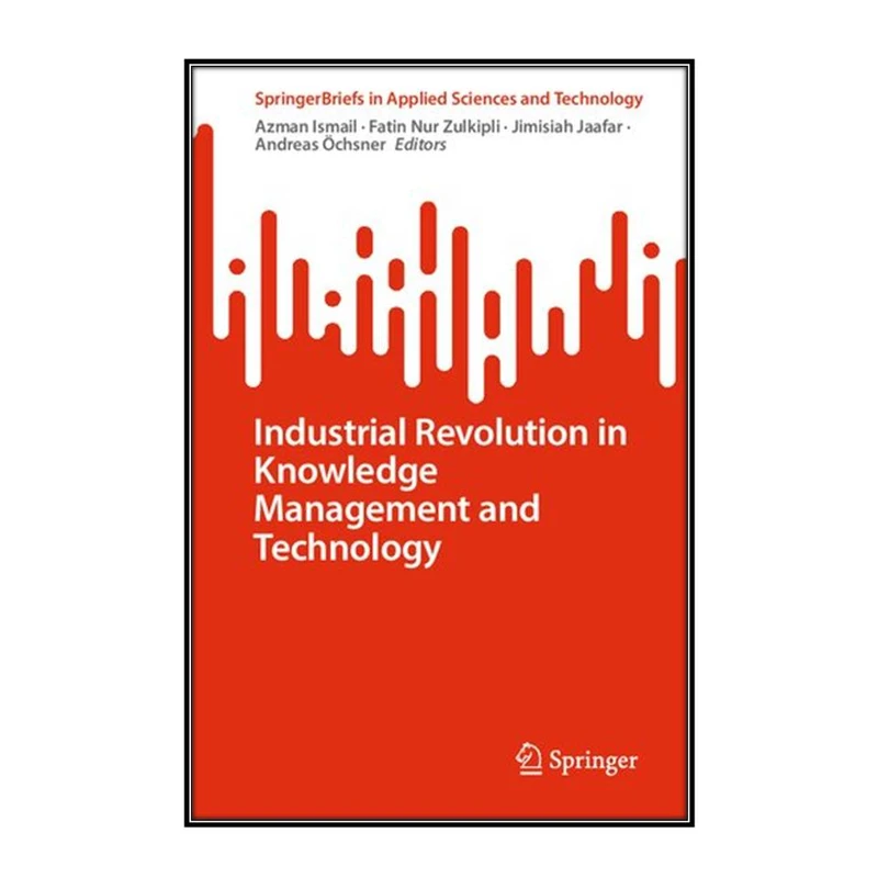 کتاب Industrial Revolution in Knowledge Management and Technology اثر  جمعي از نويسندگان انتشارات مؤلفين طلايي