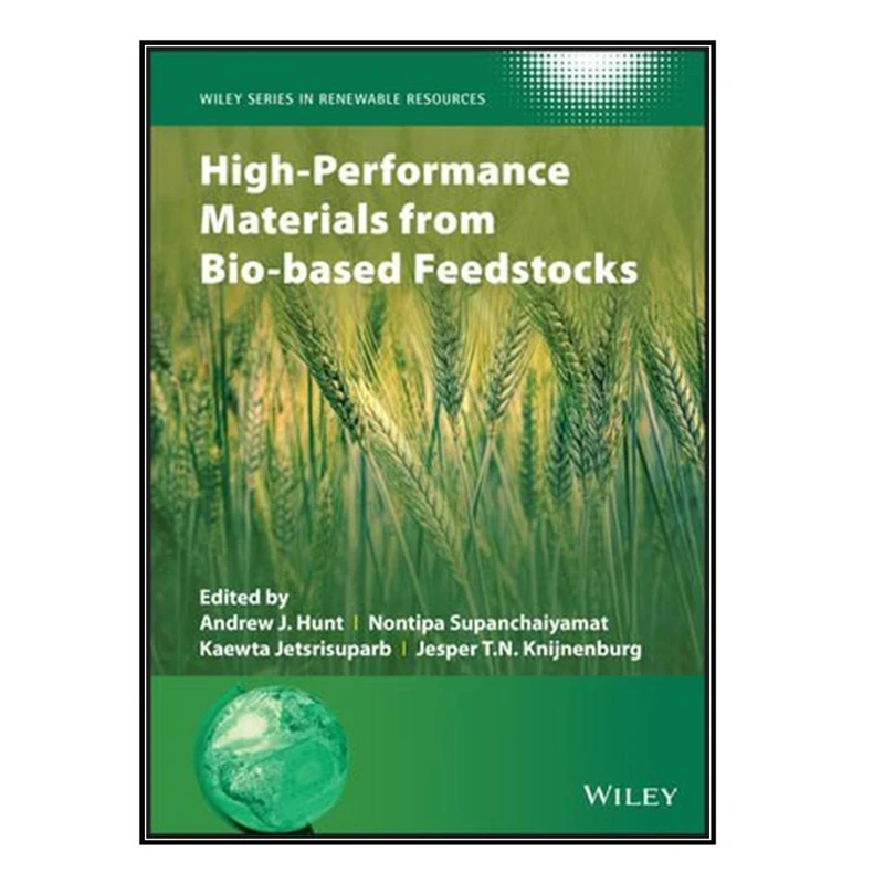   کتاب High-Performance Materials from Bio-based Feedstocks اثر  جمعي از نويسندگان انتشارات مؤلفين طلايي
