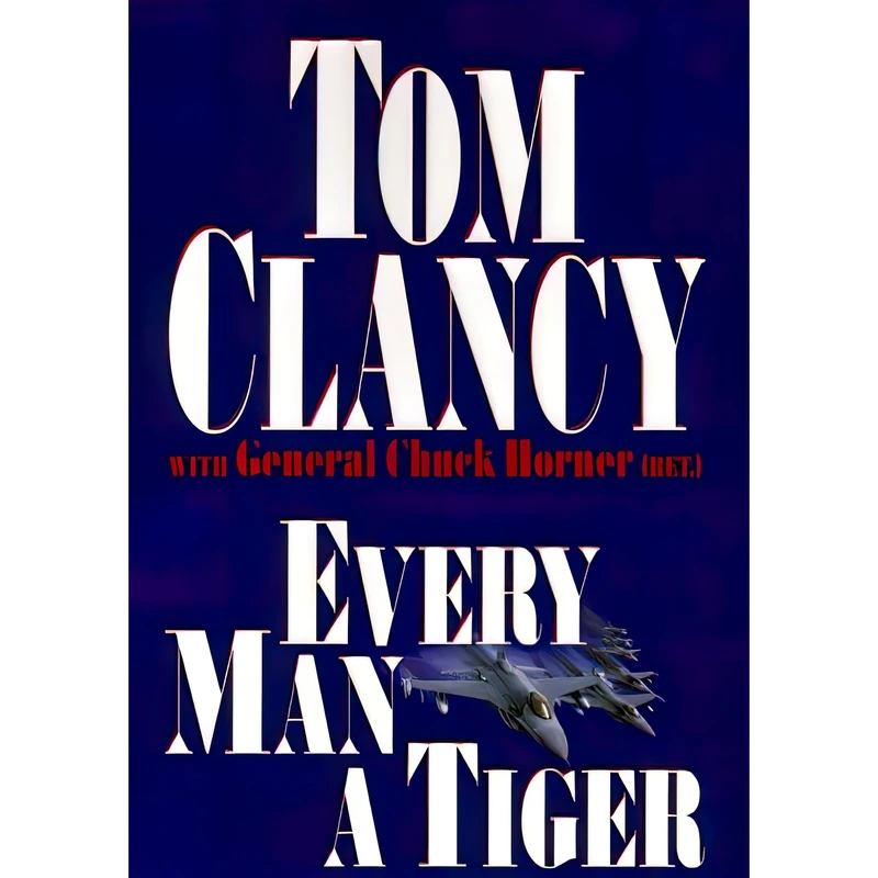 کتاب Every Man a Tiger اثر Tom Clancy and Chuck Horner انتشارات Putnam Adult