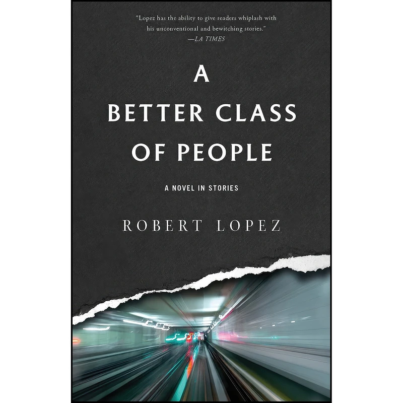 کتاب A Better Class of People اثر Robert Lopez انتشارات Dzanc Books