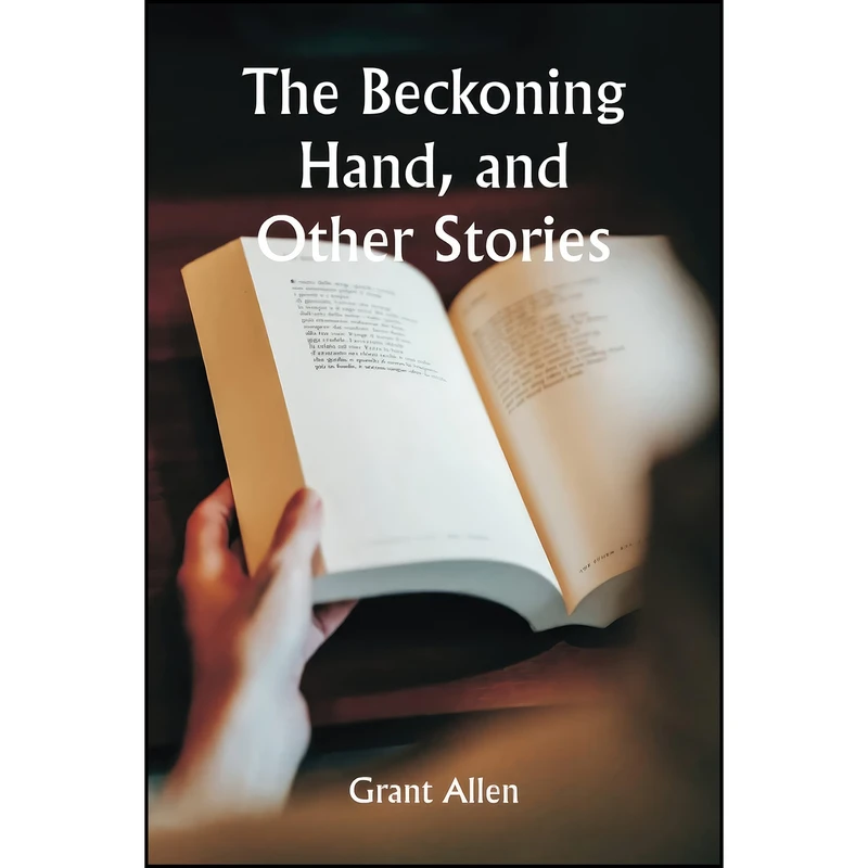 کتاب The Beckoning Hand, and Other Stories اثر Grant Allen انتشارات تازه ها