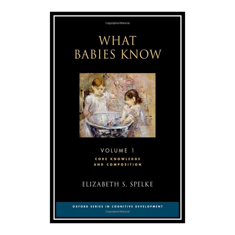 کتاب What Babies Know اثر Elizabeth S. Spelke انتشارات مؤلفین طلایی