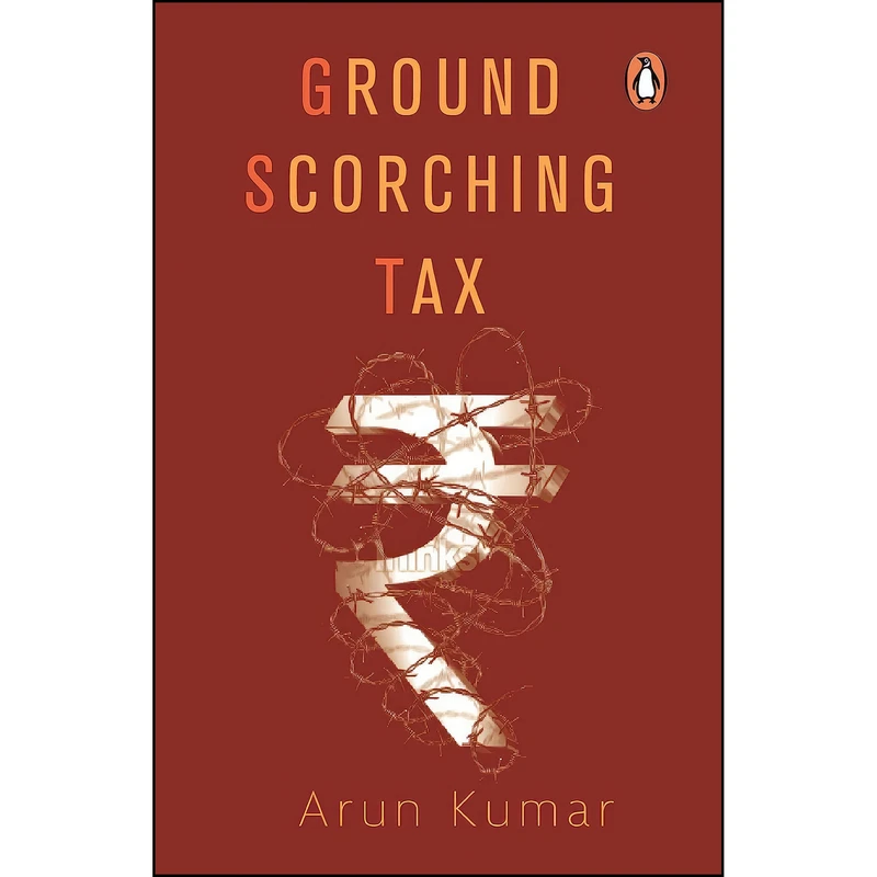 کتاب Ground Scorching Tax اثر Arun Kumar انتشارات India Portfolio