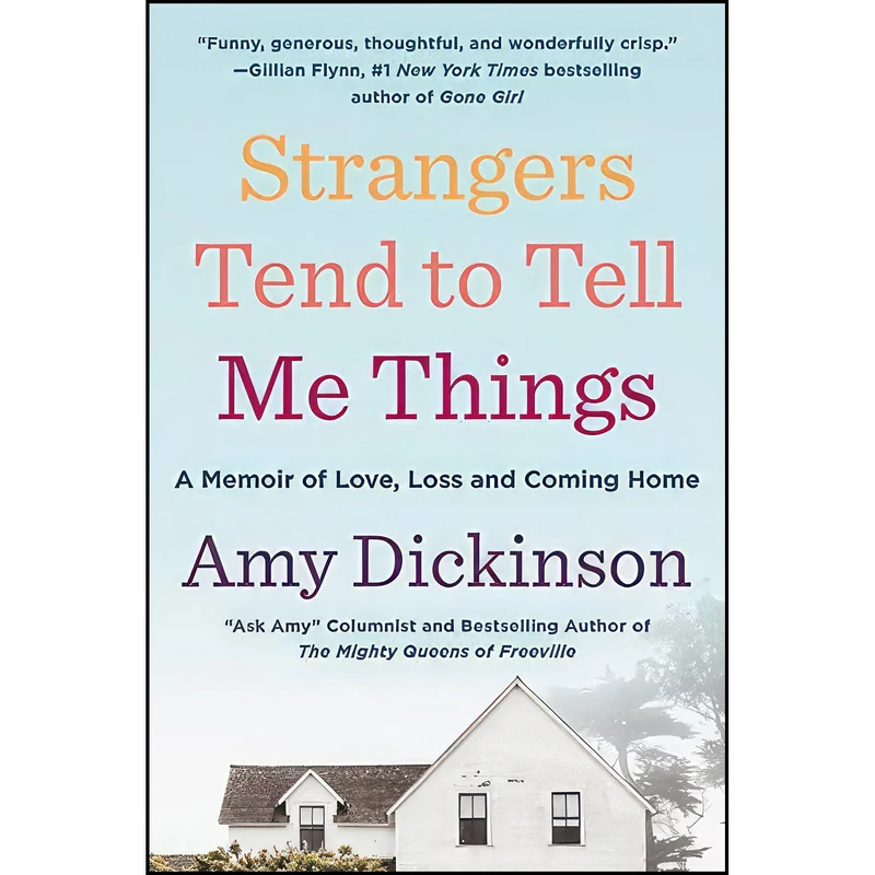 کتاب Strangers Tend to Tell Me Things اثر Amy Dickinson انتشارات Hachette Books