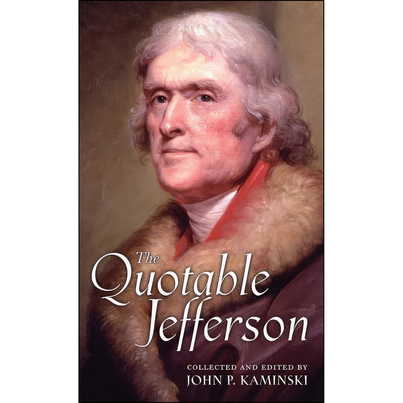 کتاب The Quotable Jefferson اثر جمعي از نويسندگان انتشارات Princeton University Press