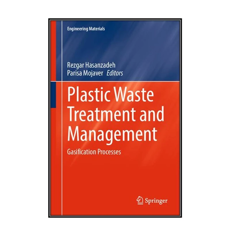  کتاب Plastic Waste Treatment and Management اثر Rezgar Hasanzadeh and Parisa Mojaver انتشارات مؤلفين طلايي