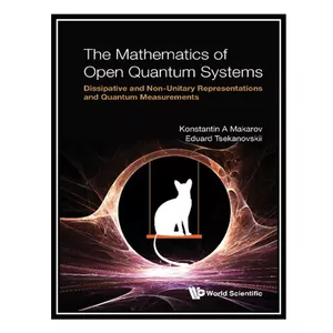 کتاب Mathematics Of Open Quantum Systems اثر Konstantin A. Makarov and Eduard Tsekanovskii انتشارات مؤلفین طلایی