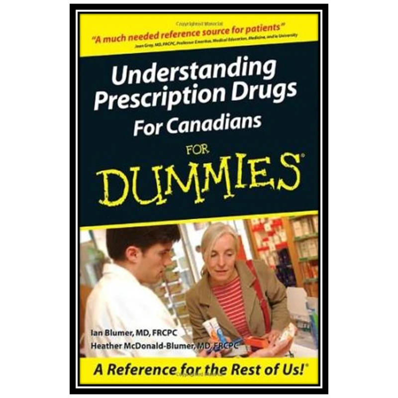 کتاب Understanding Prescription Drugs For Canadians For Dummies اثر Ian Blumer and Heather McDonald-Blumer انتشارات مؤلفین طلایی