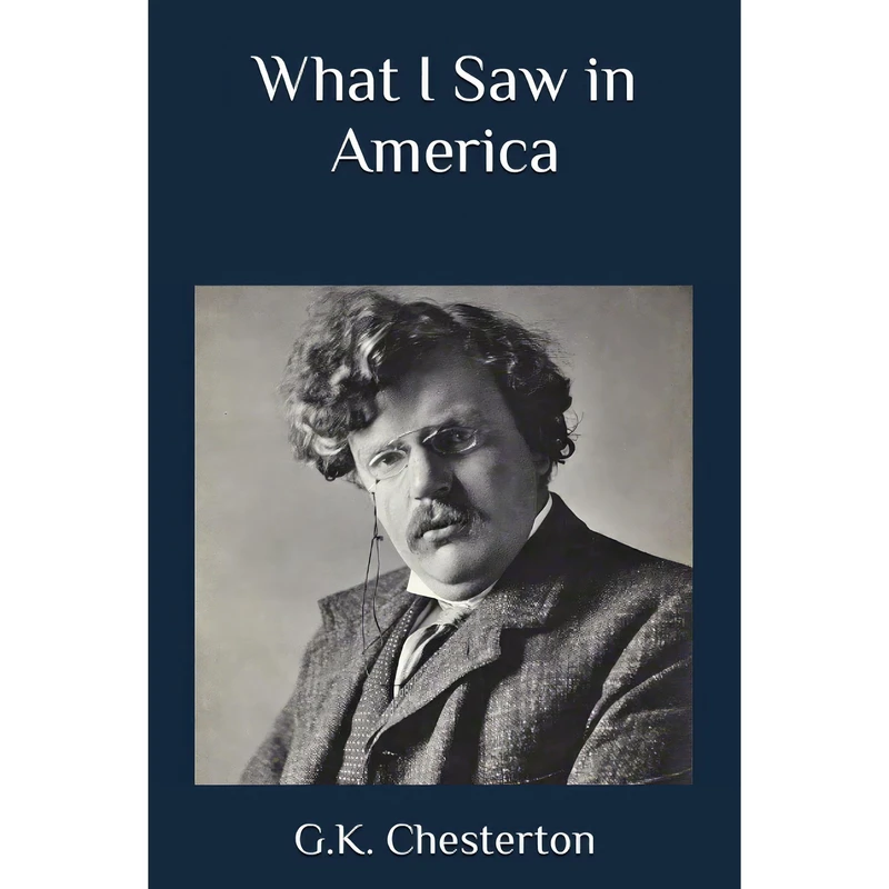 کتاب What I Saw in America اثر Gilbert Keith Chesterton انتشارات BiblioLife