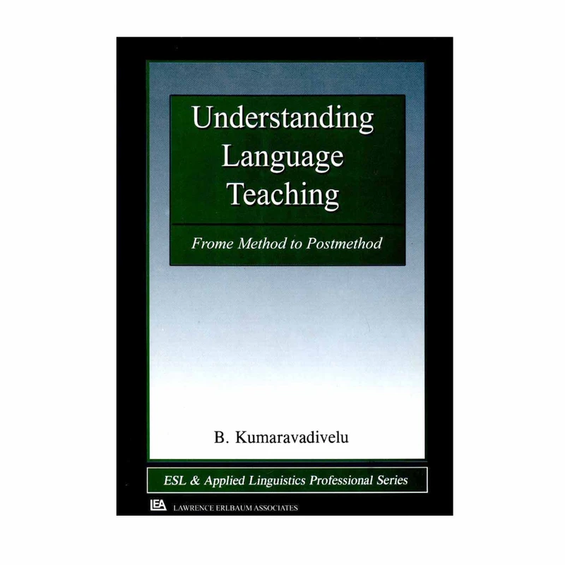 کتاب Understanding Language Teaching اثر B Kumaravadivelu انتشارات LAWRENCE ERLBAUM ASSOCIATES
