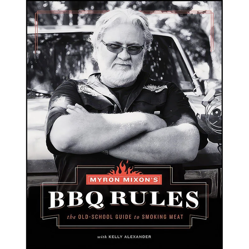 کتاب Myron Mixon s BBQ Rules اثر Myron Mixon and Kelly Alexander انتشارات Harry N. Abrams