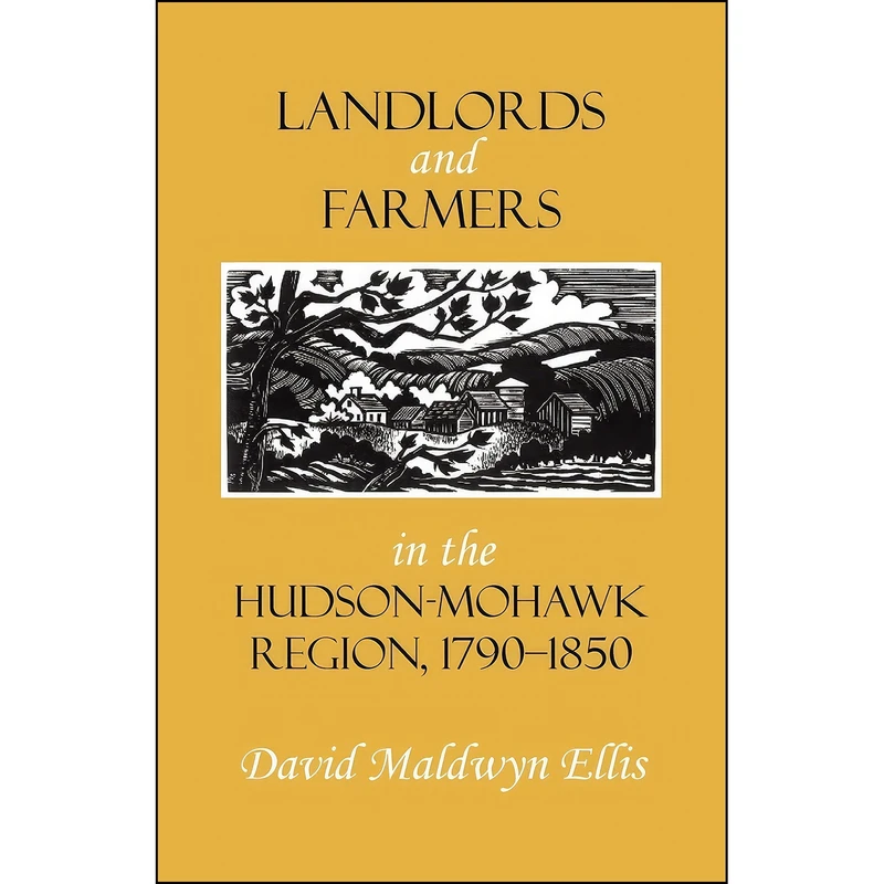 کتاب Landlords and Farmers in the Hudson-Mohawk Region, 1790–1850 اثر David Maldwyn Ellis انتشارات Fall Creek Books
