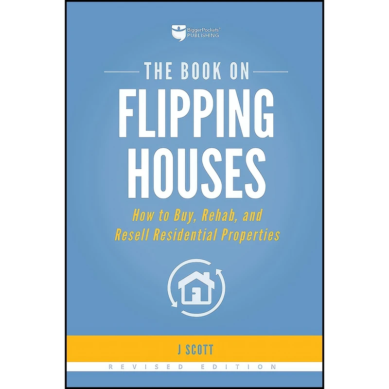 کتاب The Book on Flipping Houses اثر J Scott انتشارات BiggerPockets