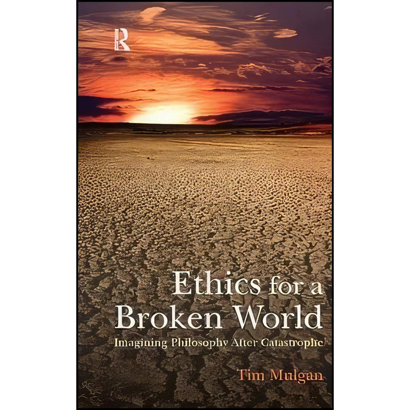 کتاب Ethics for a Broken World اثر Tim Mulgan انتشارات تازه ها