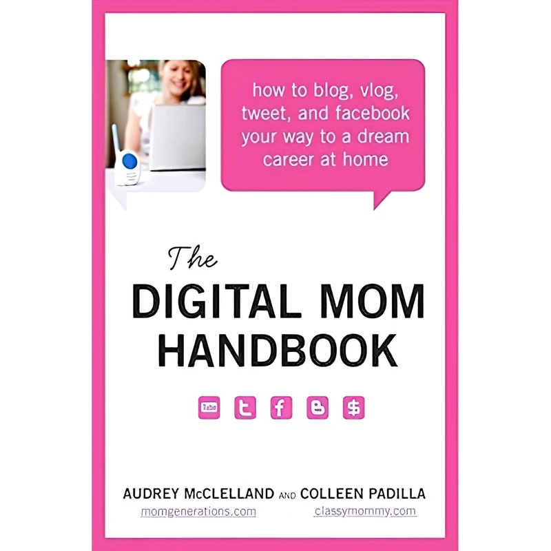 کتاب The Digital Mom Handbook اثر Audrey McClelland and Colleen Padilla انتشارات Harper Business