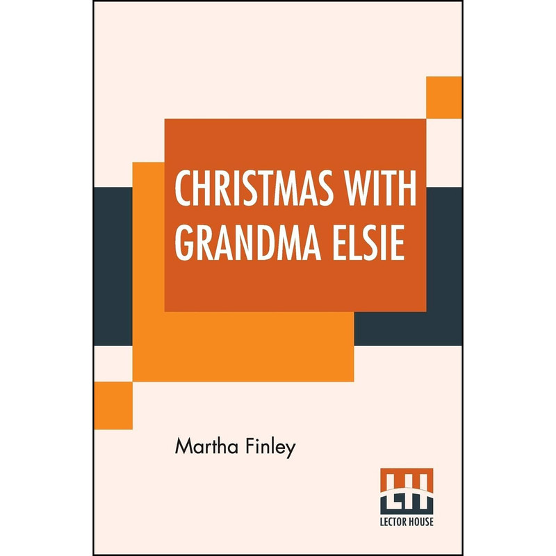 کتاب Christmas With Grandma Elsie اثر Martha Finley انتشارات Lector House