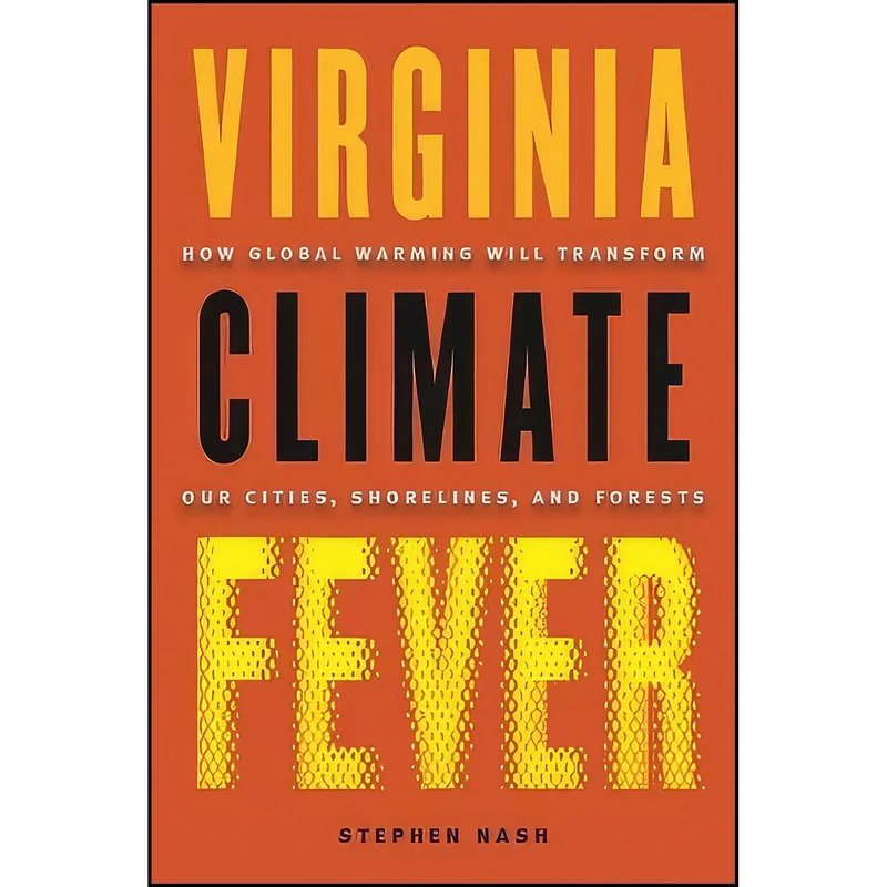 کتاب Virginia Climate Fever اثر Steve Nash and Stephen Nash انتشارات Univ of Virginia Pr