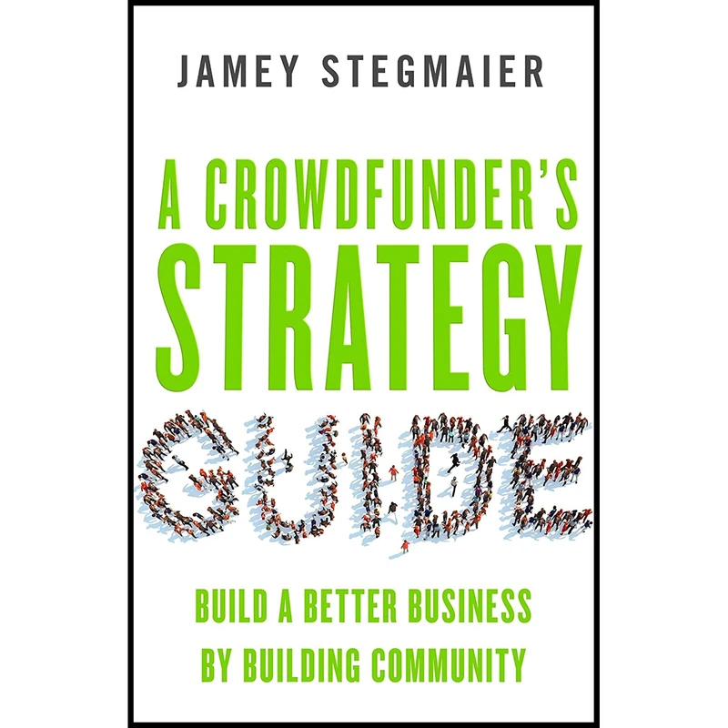 کتاب A Crowdfunder,s Strategy Guide اثر Jamey Stegmaier انتشارات Berrett-Koehler Publishers