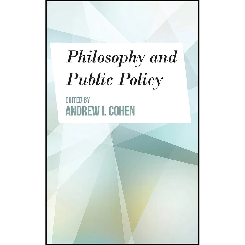 کتاب Philosophy and Public Policy اثر Andrew I. Cohen انتشارات Rowman & Littlefield Publishers