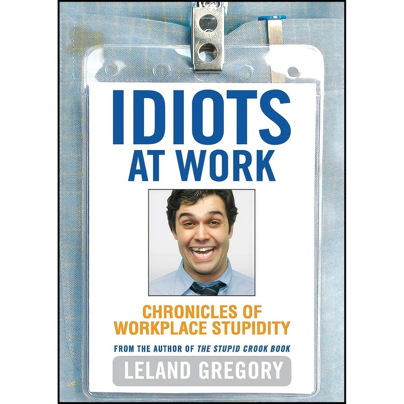 کتاب Idiots at Work اثر Leland Gregory انتشارات Andrews McMeel Publishing