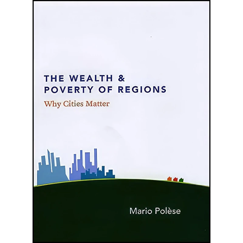 کتاب The Wealth and Poverty of Regions اثر Mario Polese انتشارات University of Chicago Press
