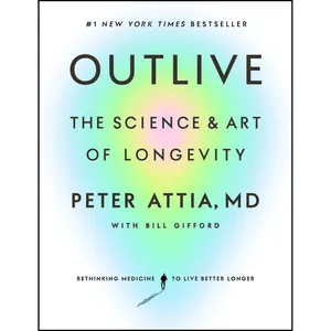 کتاب Outlive اثر Peter Attia MD and Bill Gifford انتشارات Harmony