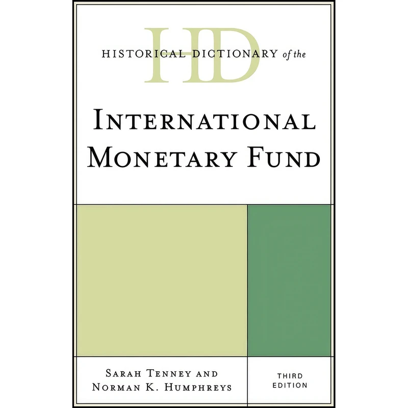 کتاب Historical Dictionary of the International Monetary Fund  اثر جمعي از نويسندگان انتشارات Scarecrow Press