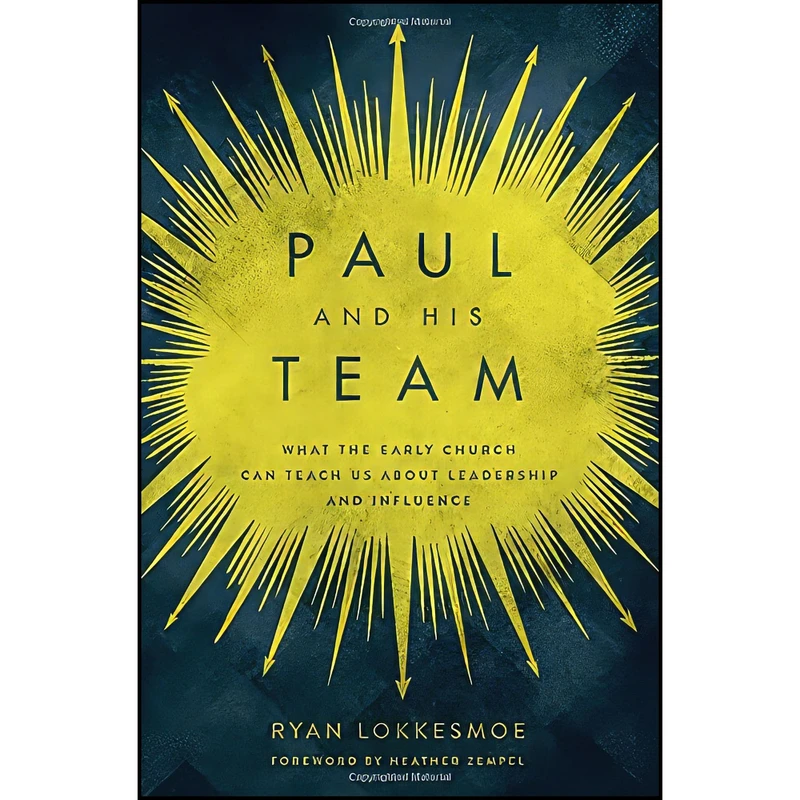 کتاب Paul and His Team اثر Ryan Lokkesmoe and Heather Zempel انتشارات Moody Publishers