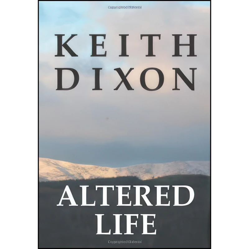 کتاب Altered Life اثر Keith Dixon انتشارات Lulu Enterprises Uk Ltd