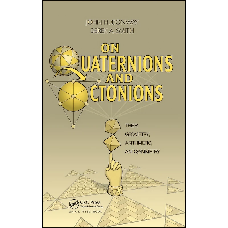 کتاب On Quaternions and Octonions اثر John Horton Conway and Derek Smith انتشارات A K Peters/CRC Press