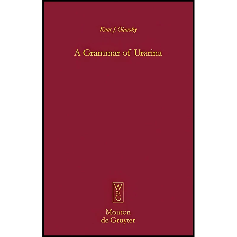کتاب A Grammar of Urarina  اثر Knut J. Olawsky انتشارات Mouton de Gruyter