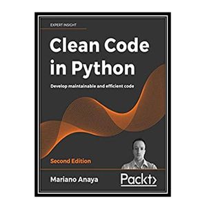 نقد و بررسی کتاب Clean Code in Python - Second Edition: Develop maintainable and efficient code, 2nd Edition اثر Mariano Anaya انتشارات مولفین طلایی توسط خریداران