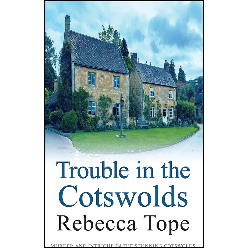 کتاب Trouble in the Cotswolds  اثر Rebecca Tope انتشارات Allison and Busby