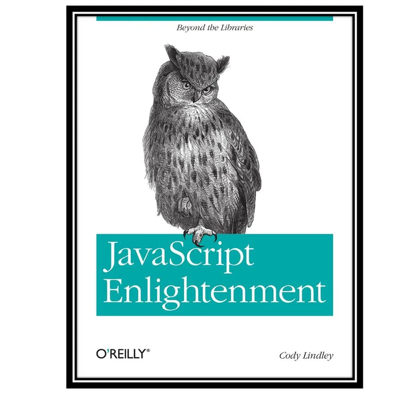 کتاب JavaScript Enlightenment: From Library User to JavaScript Developer اثر Cody Lindley انتشارات مولفین طلایی