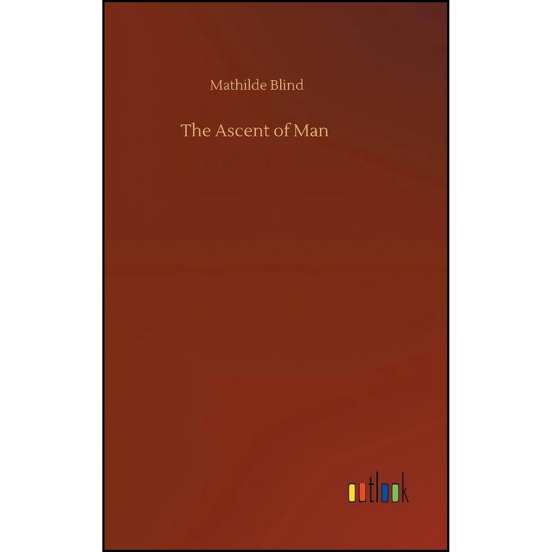 کتاب The Ascent of Man اثر Mathilde Blind انتشارات Outlook Verlag