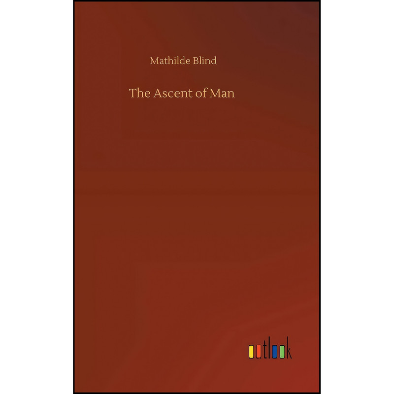 Mathilde Blind قیمت و خرید کتاب The Ascent of Man اثر Mathilde Blind انتشارات Outlook ...
